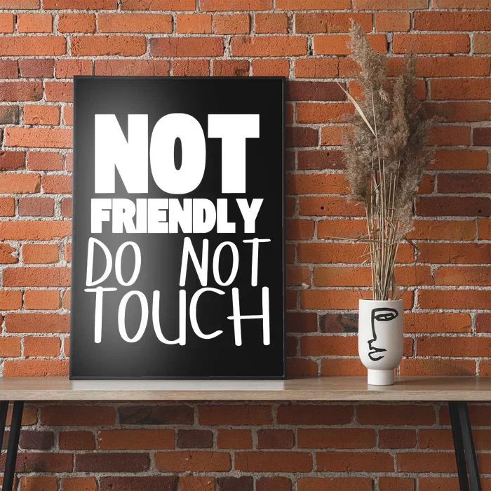 Not Friendly Do Not Touch Poster