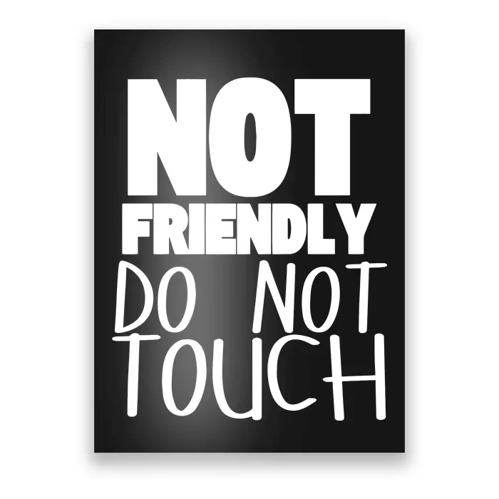 Not Friendly Do Not Touch Poster