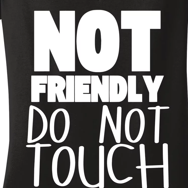 Not Friendly Do Not Touch Women's V-Neck T-Shirt