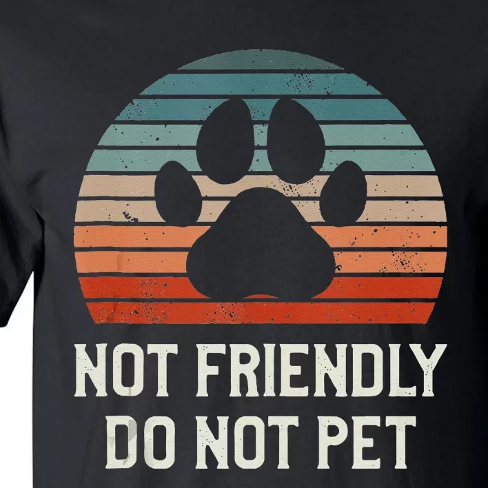 Not Friendly Do Not Pet Dog Training Dogs Trainer Tall T-Shirt