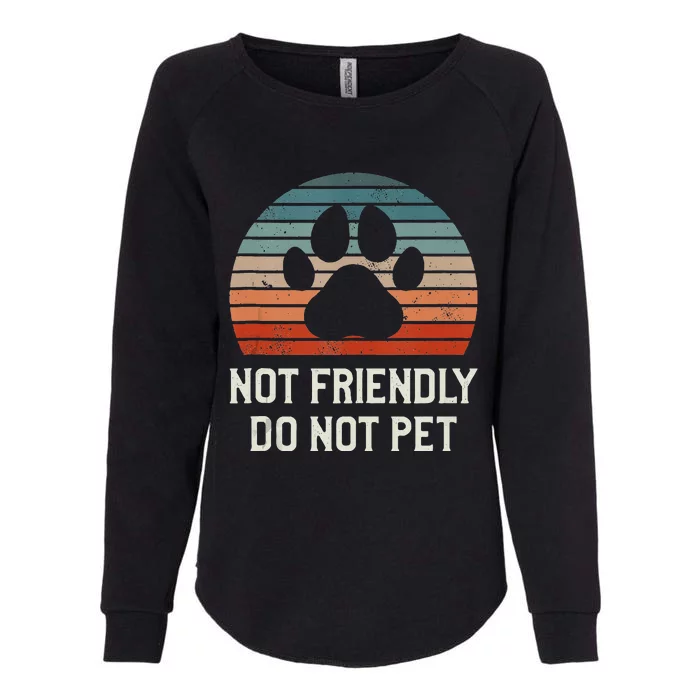 Not Friendly Do Not Pet Dog Training Dogs Trainer Womens California Wash Sweatshirt