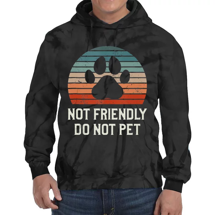 Not Friendly Do Not Pet Dog Training Dogs Trainer Tie Dye Hoodie