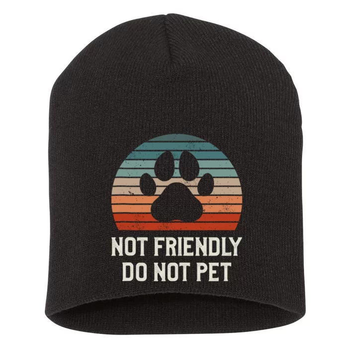 Not Friendly Do Not Pet Dog Training Dogs Trainer Short Acrylic Beanie