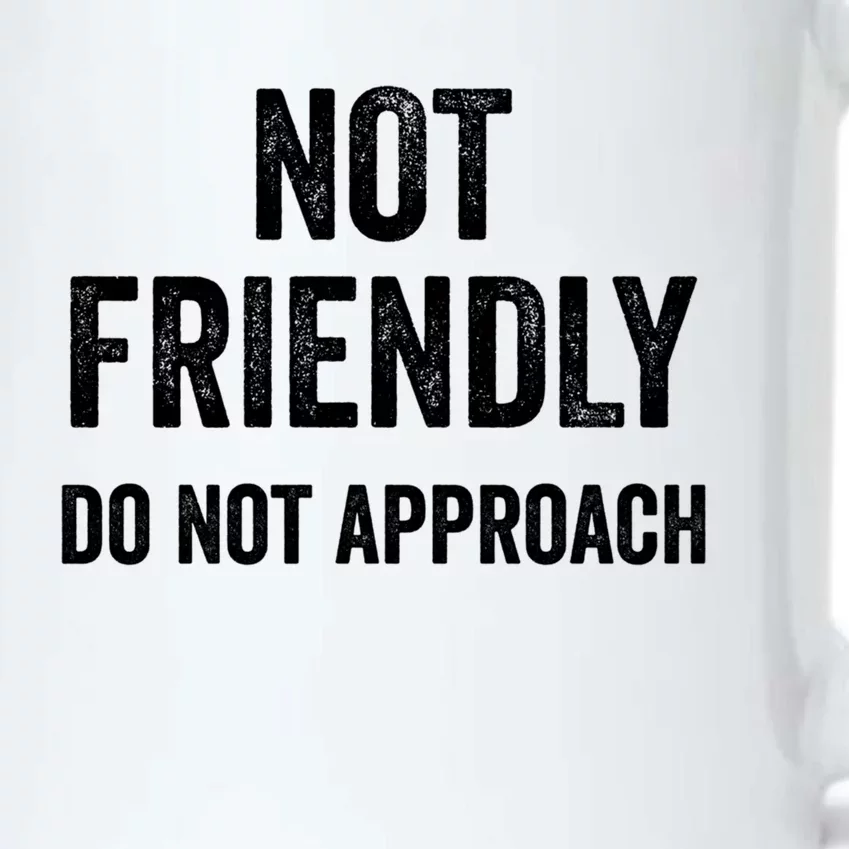 Not Friendly Do Not Approach Funny Sarcastic Design Funny Gift Black Color Changing Mug