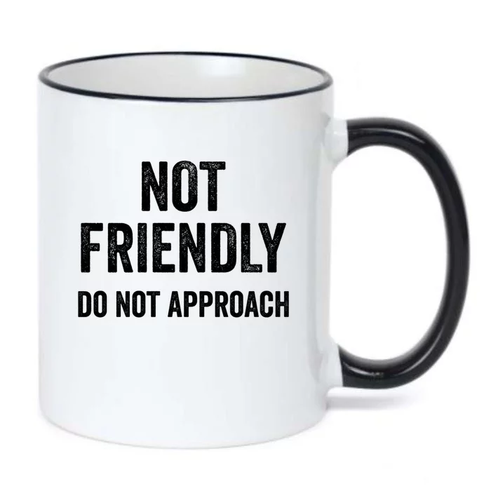 Not Friendly Do Not Approach Funny Sarcastic Design Funny Gift Black Color Changing Mug