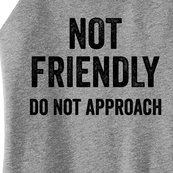 Not Friendly Do Not Approach Funny Sarcastic Design Funny Gift Women’s Perfect Tri Rocker Tank