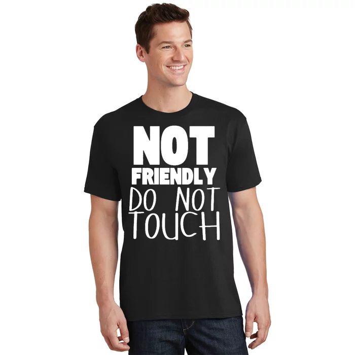 Not Friendly Do Not Touch T-Shirt