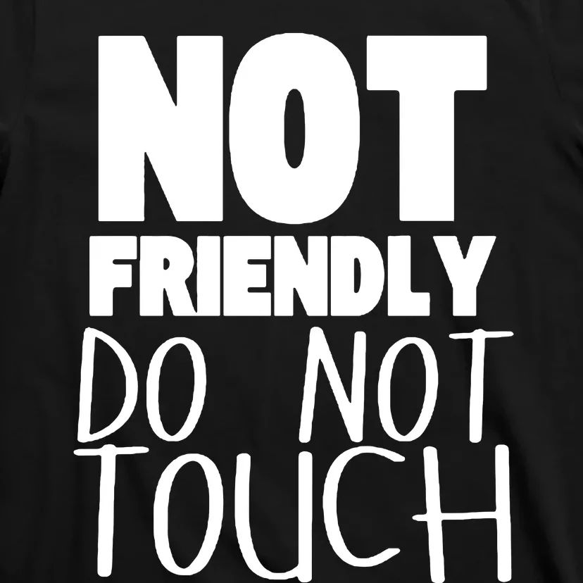 Not Friendly Do Not Touch T-Shirt