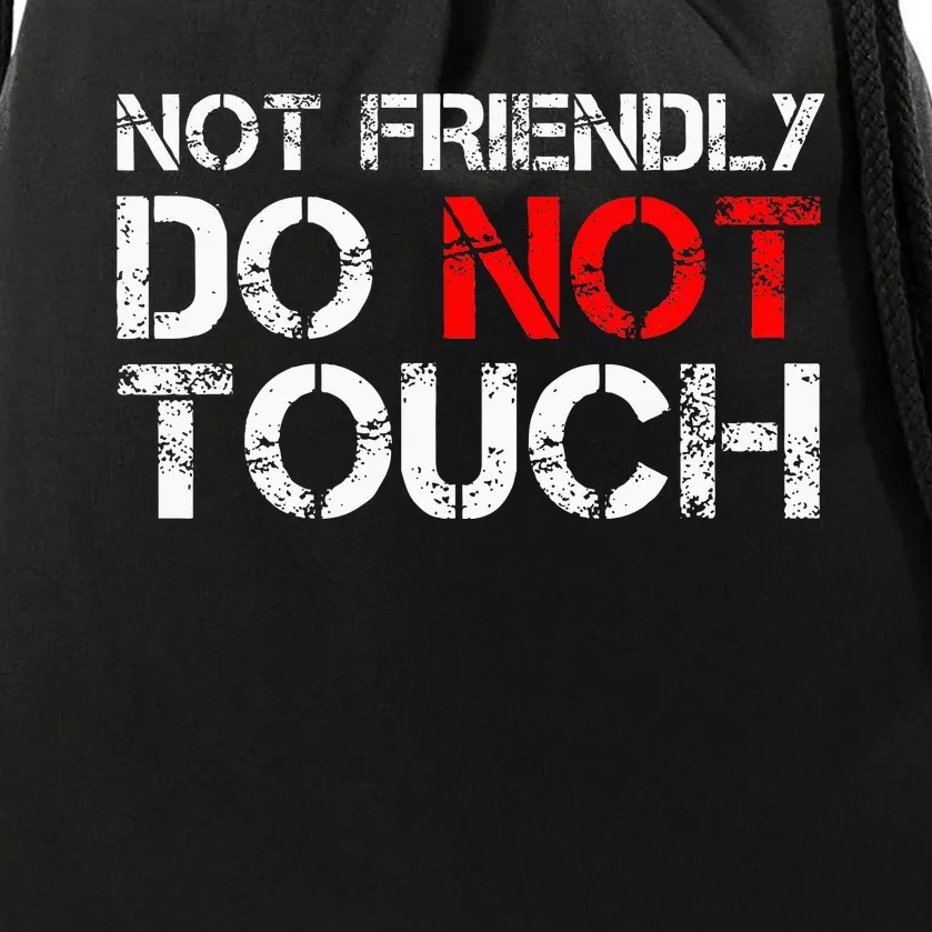 Not Friendly Do Not Touch Funny Sarcastic Quote Drawstring Bag