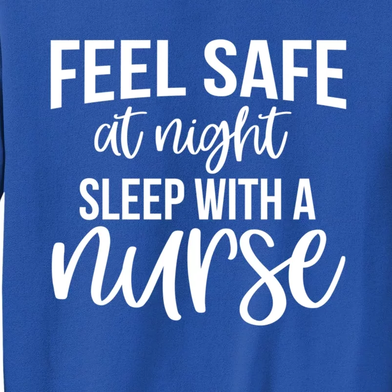 Nurse Funny Feel Safe At Night Sleep With A Nurse Funny Gift Sweatshirt