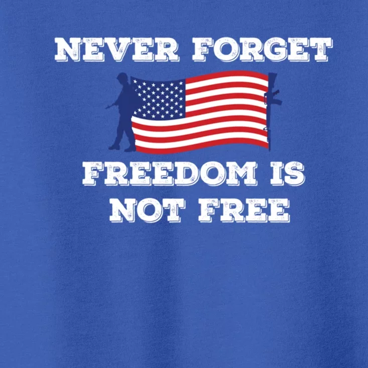 Never Forget Freedom Is Not Free Army Veterans Gift Toddler T-Shirt