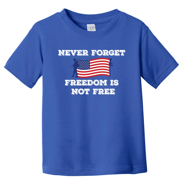 Never Forget Freedom Is Not Free Army Veterans Gift Toddler T-Shirt