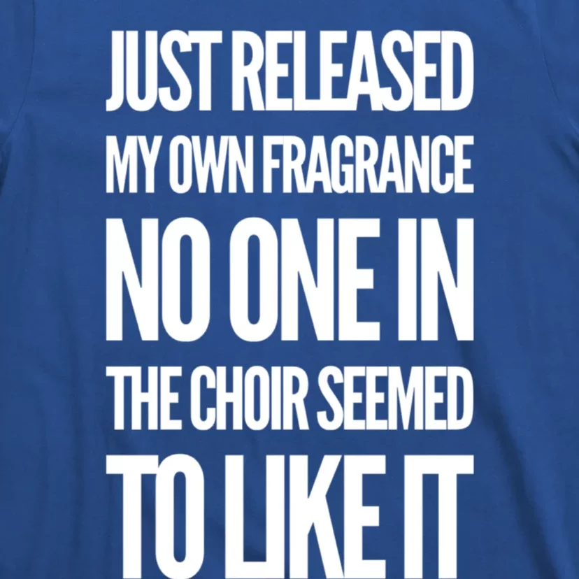 New Fragrance Funny Flatulence Novelty Choir Tee Funny Gift T-Shirt