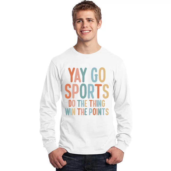 Nonsports Fan Go Sports Yay Sports Tall Long Sleeve T-Shirt