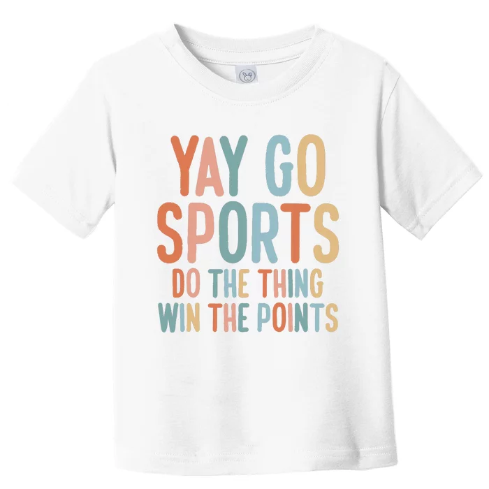 Nonsports Fan Go Sports Yay Sports Toddler T-Shirt