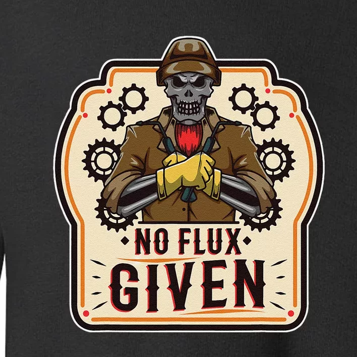 No Flux Given Toddler Sweatshirt