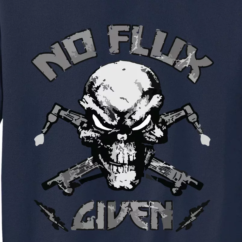 No Flux Given Weldr Welder Welding Tall Sweatshirt