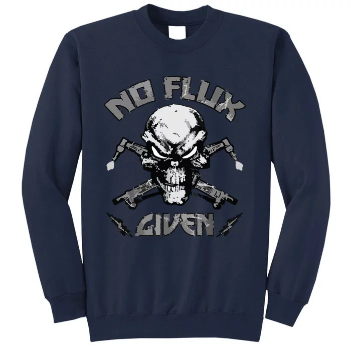 No Flux Given Weldr Welder Welding Tall Sweatshirt