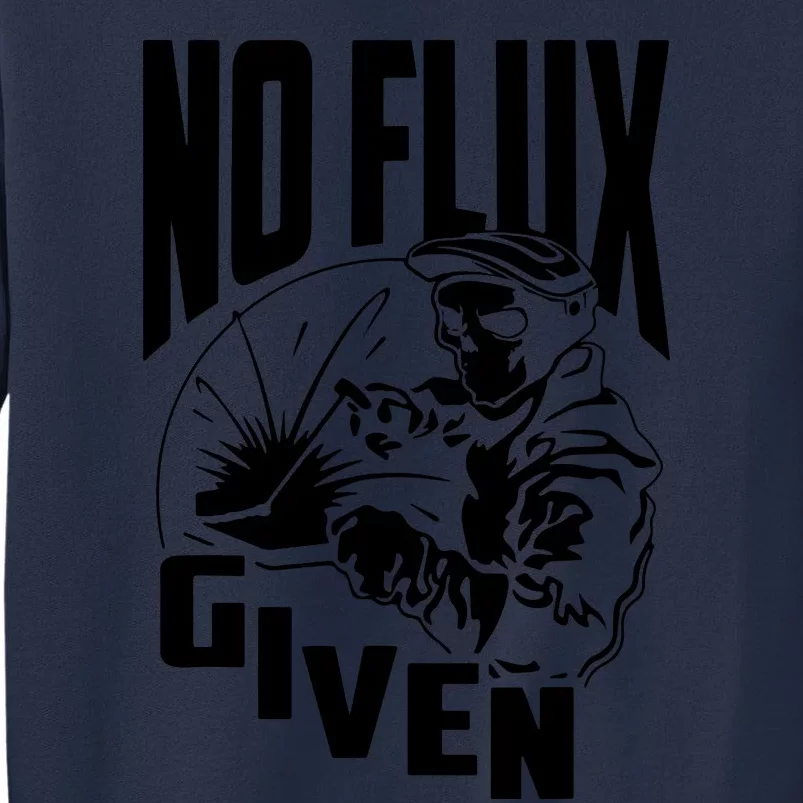 No Flux Given Funny Welder & Welding Sweatshirt