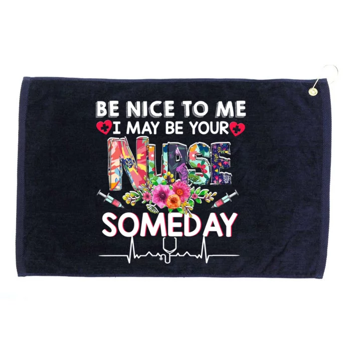 Nurse Funny Gift Be Nice To Me I May Be Your Nurse Someday Gift Grommeted Golf Towel