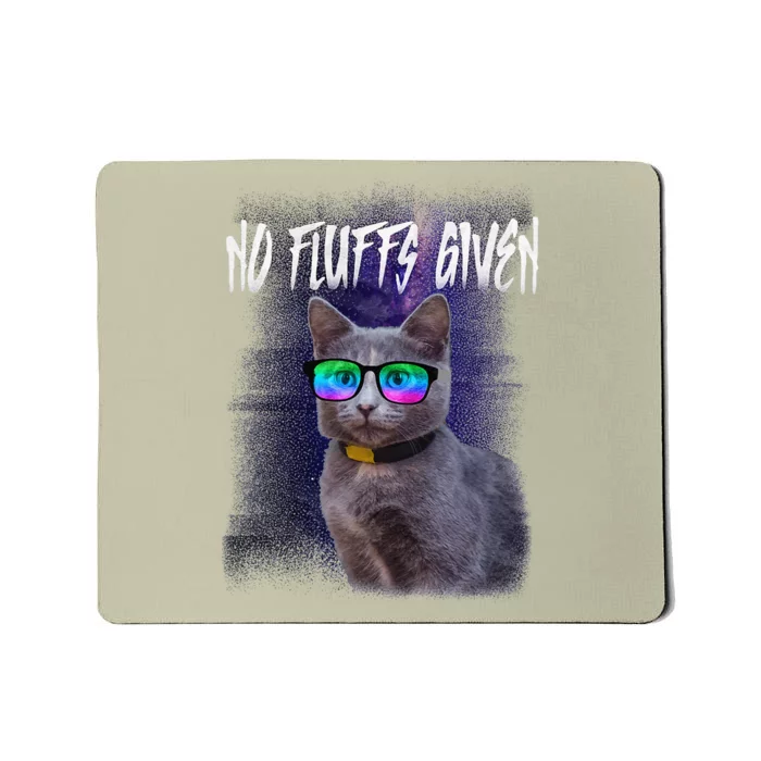 No Fluffs Given Funny Sarcastic Cat MEOW Mousepad