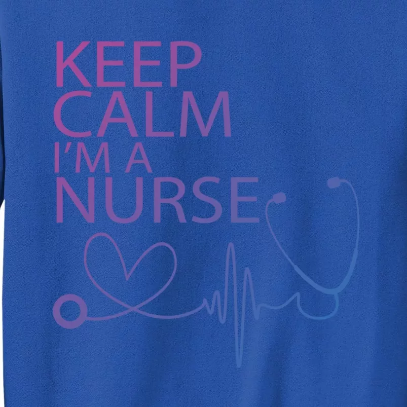 Nurse Funny Gift Cool Keep Calm Tee Cool Gift Sweatshirt