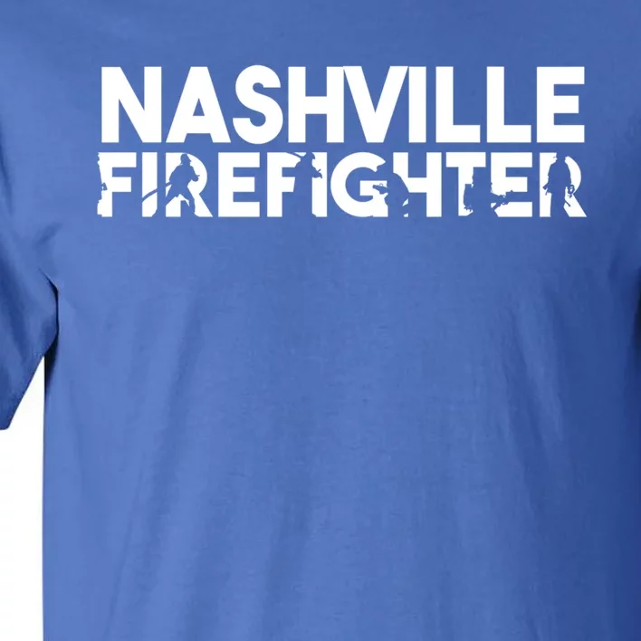 Nashville Firefighter Gift Firefighter Dad Gift Cute Gift Tall T-Shirt