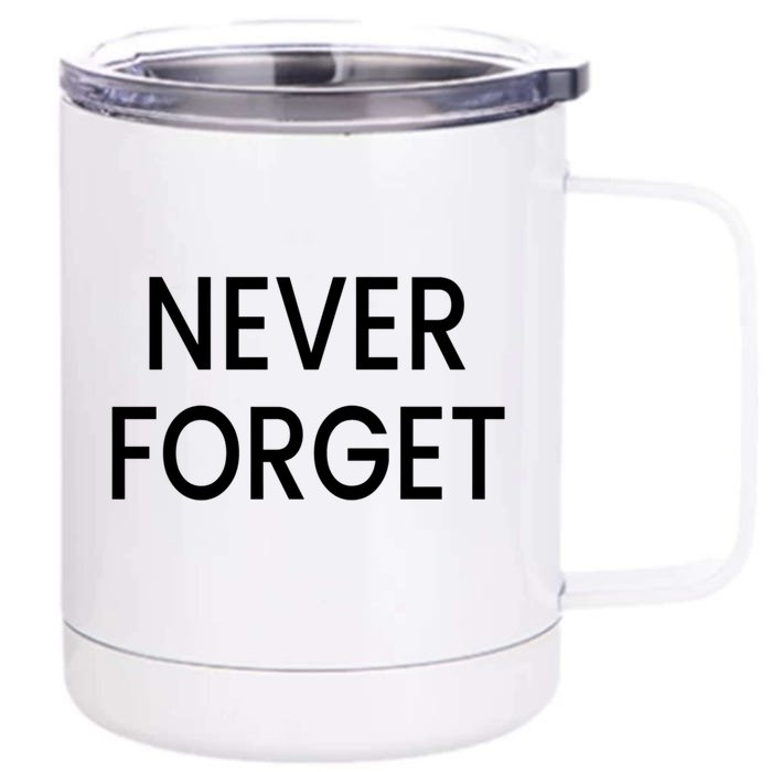 Never Forget Great Gift Front & Back 12oz Stainless Steel Tumbler Cup