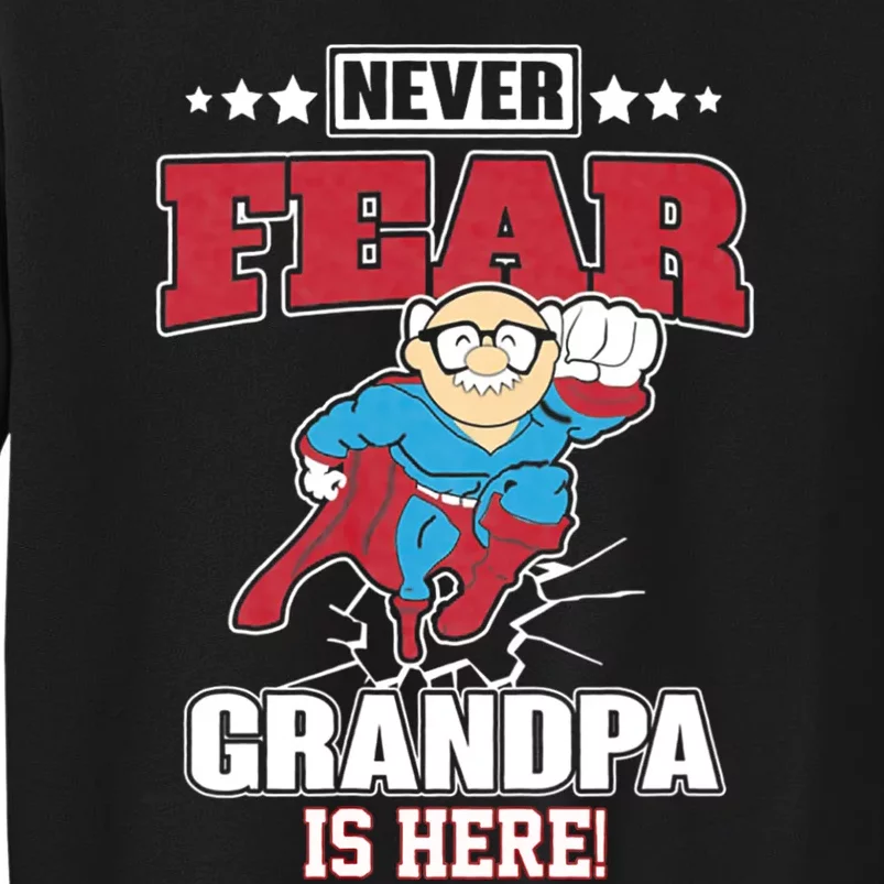 Never Fear Grandpa Is Here Tall Sweatshirt