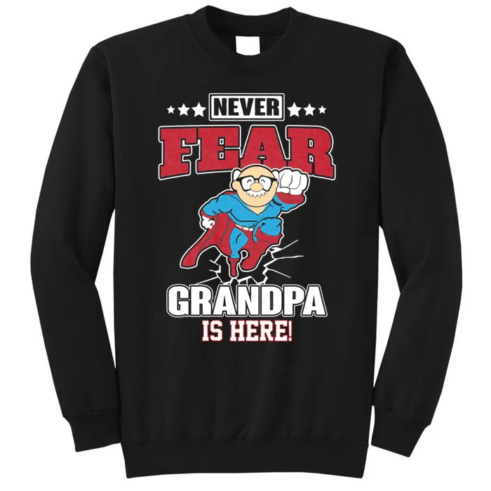 Never Fear Grandpa Is Here Tall Sweatshirt