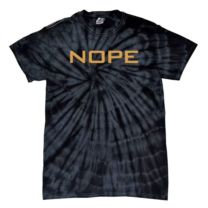 Nope | Funny Grumpy Sarcastic Sarcasm Bad Attitude Tie-Dye T-Shirt