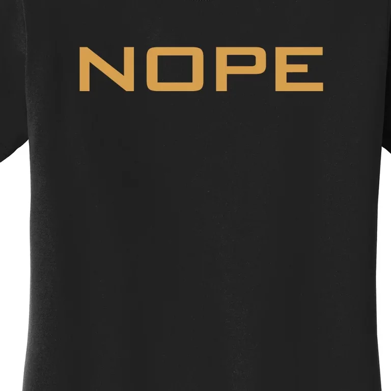 Nope | Funny Grumpy Sarcastic Sarcasm Bad Attitude Women's T-Shirt