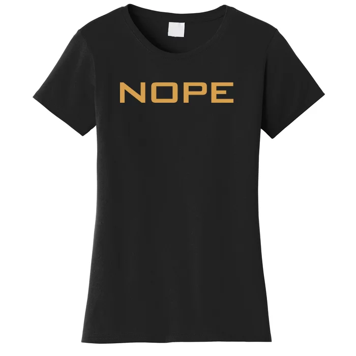 Nope | Funny Grumpy Sarcastic Sarcasm Bad Attitude Women's T-Shirt