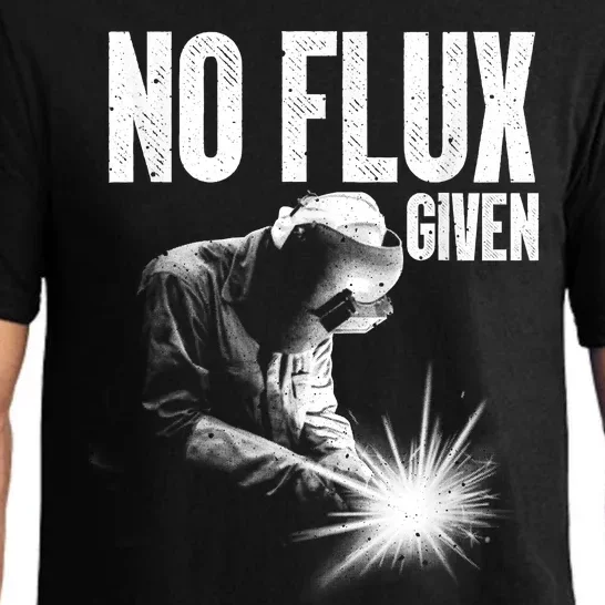 No Flux Given Best Welding Art For Dad Welder Arc Welding Metal Worker Pajama Set