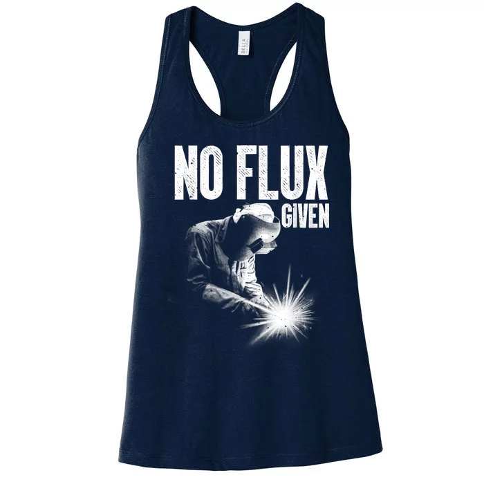 No Flux Given Best Welding Art For Dad Welder Arc Welding Metal Worker Women's Racerback Tank