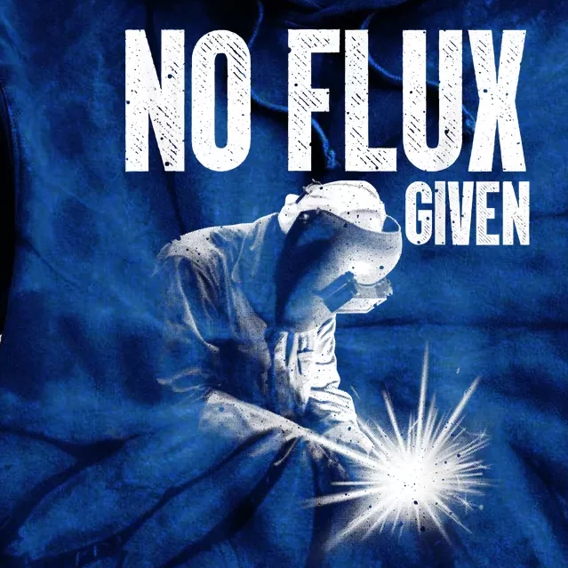 No Flux Given Best Welding Art For Dad Welder Arc Welding Metal Worker Tie Dye Hoodie