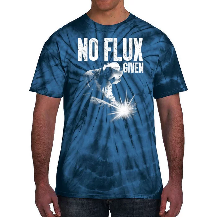 No Flux Given Best Welding Art For Dad Welder Arc Welding Metal Worker Tie-Dye T-Shirt