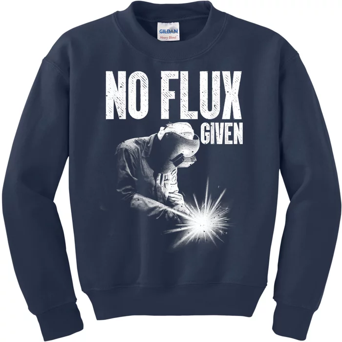 No Flux Given Best Welding Art For Dad Welder Arc Welding Metal Worker Kids Sweatshirt