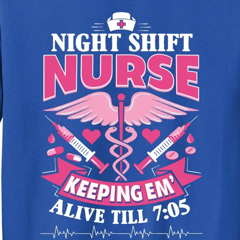 Nurse Funny Gift Night Shift Funny Nurse Nurse Night Shift Gift Tall Sweatshirt