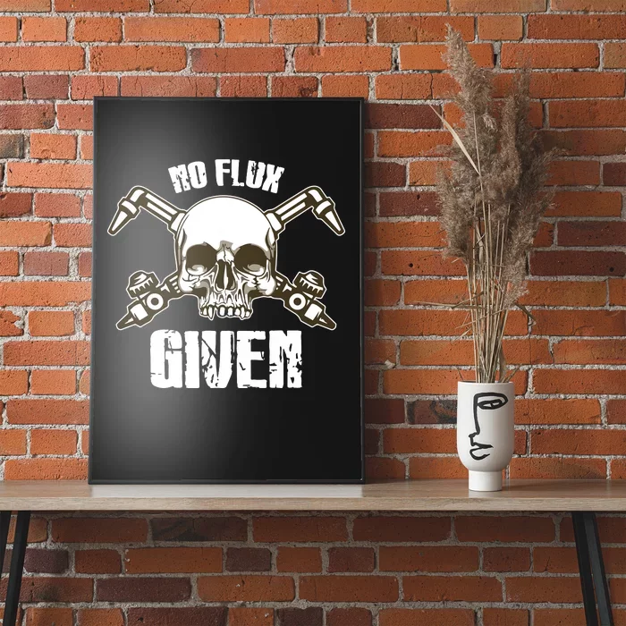 No Flux Given Skull Torch Craftsman Welding Welder Gift Poster