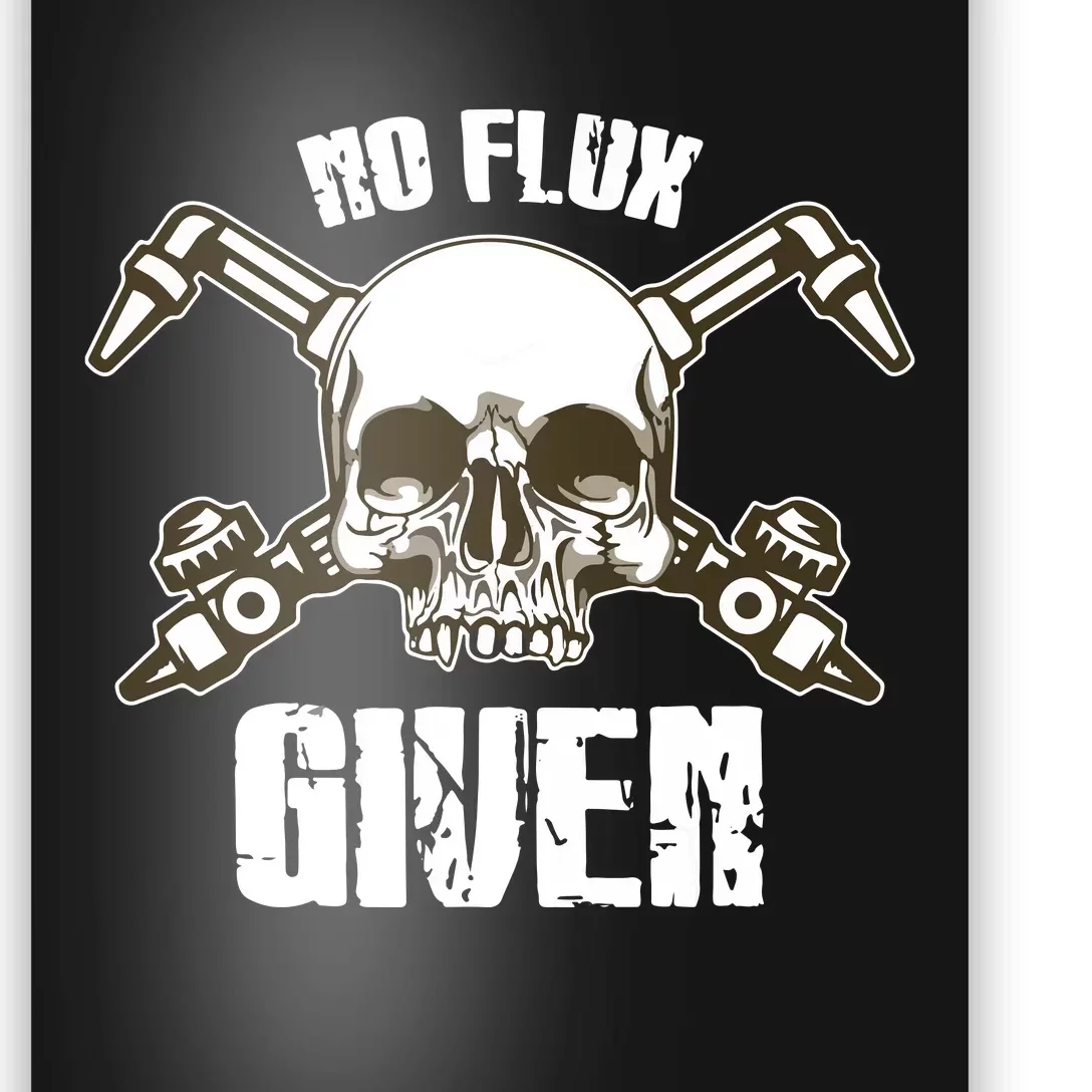 No Flux Given Skull Torch Craftsman Welding Welder Gift Poster