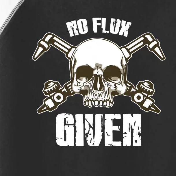 No Flux Given Skull Torch Craftsman Welding Welder Gift Toddler Fine Jersey T-Shirt