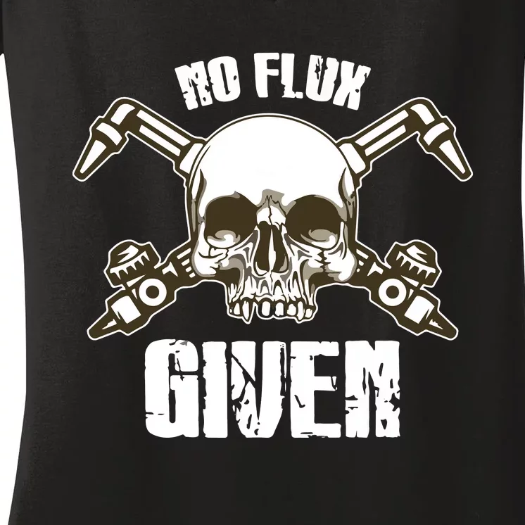 No Flux Given Skull Torch Craftsman Welding Welder Gift Women's V-Neck T-Shirt