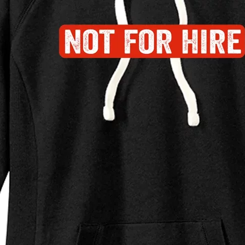 Not For Hire funny jokes sarcastic Women's Fleece Hoodie