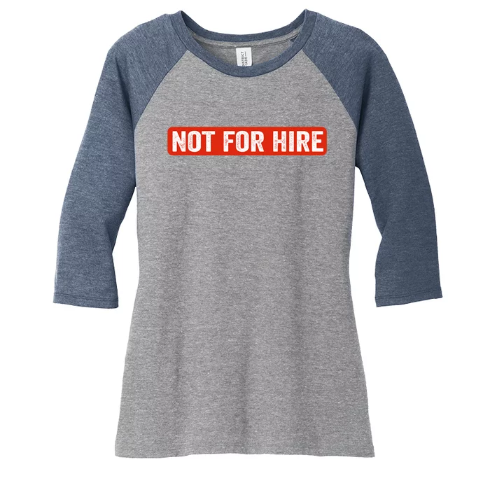 Not For Hire funny jokes sarcastic Women's Tri-Blend 3/4-Sleeve Raglan Shirt