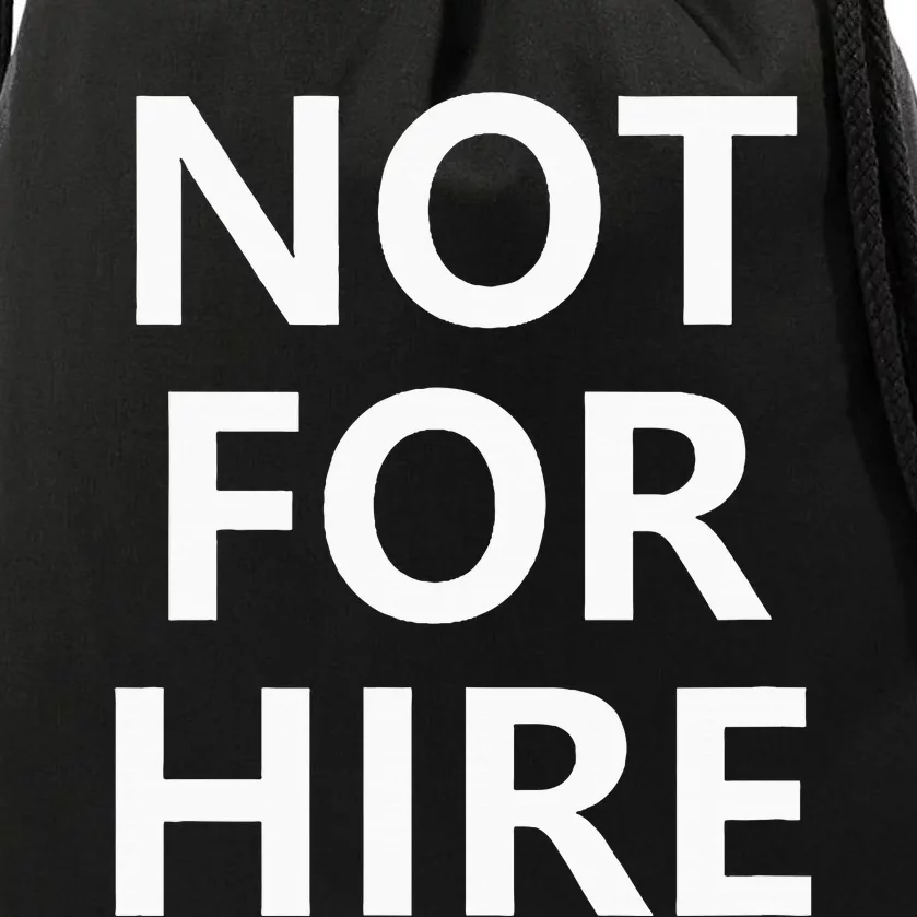 Not For Hire Funny Jokes Sarcastic Drawstring Bag