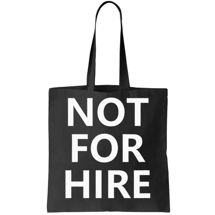 Not For Hire Funny Jokes Sarcastic Tote Bag