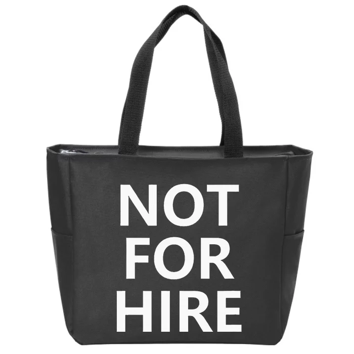 Not For Hire Funny Jokes Sarcastic Zip Tote Bag