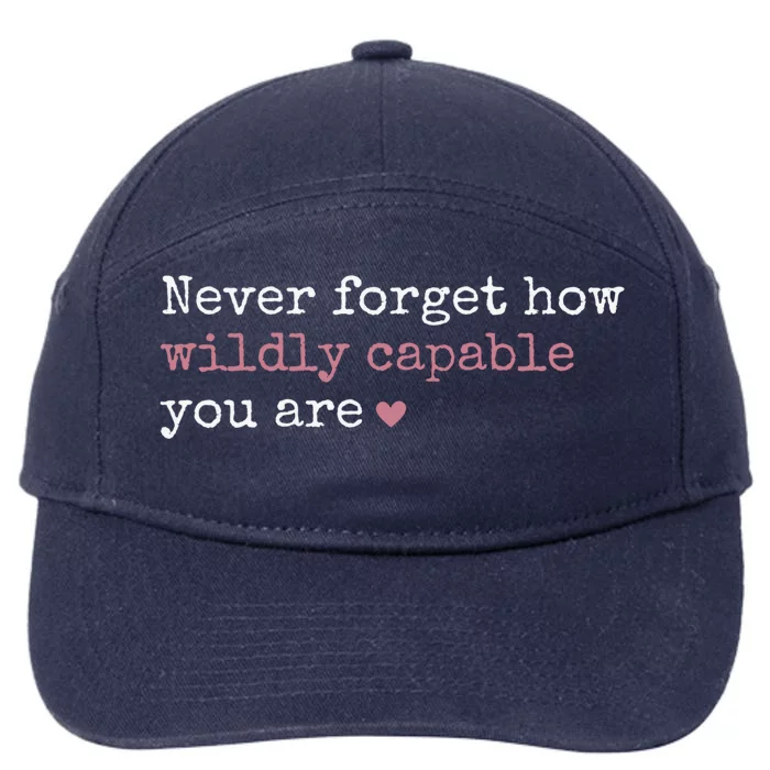 Never Forget How Wildly Capable You Are Gift 7-Panel Snapback Hat