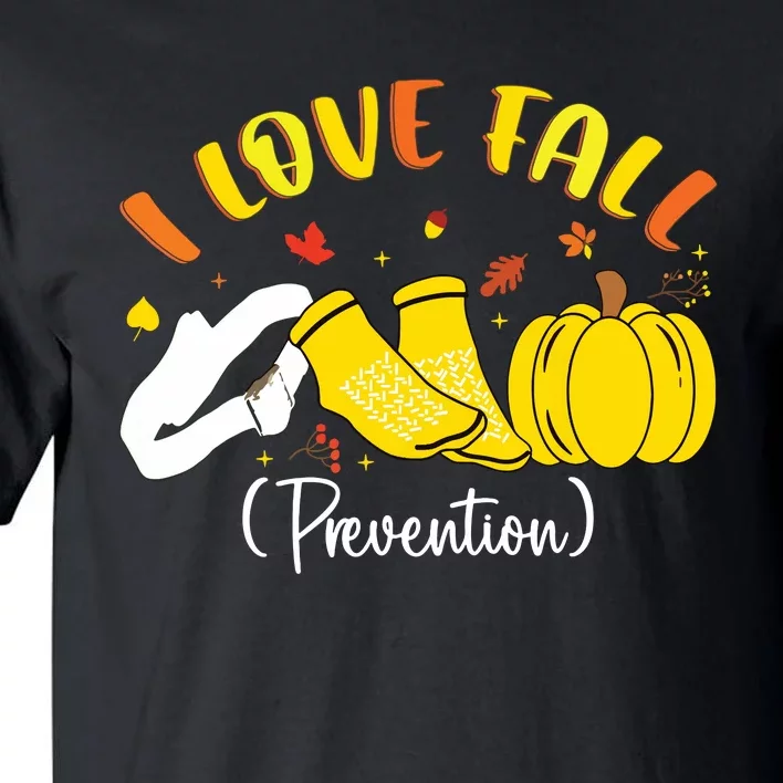 Nurse Fall I Love Fall Prevention Fall Physical Therapy Tall T-Shirt